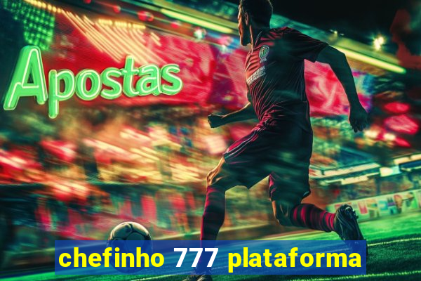 chefinho 777 plataforma